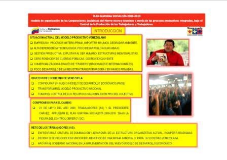 Tras la lucha de los trabajadores de SIDOR por la nacionalización y con el Plan Guayana Socialista, respaldado por el Presidente Chávez, se despejó el camino hacia el control obrero como vía para la construcción de un nuevo modelo productivo, de vocación socialista, con la gestión democrática y protagónica de la clase obrera