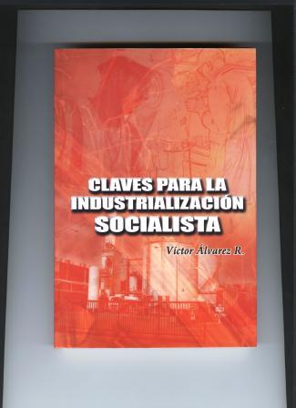 Portada de "Claves para la Industrialización Socialista", de Víctor Alvarez, Mención Honorífica del Premio Internacional Libertador al Pensamiento Crítico
