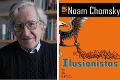 "Ilusionistas" el nuevo libro en español de Noam Chomsky