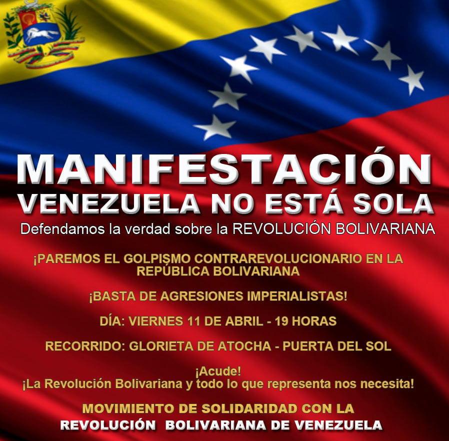 La Plataforma Bolivariana de Solidaridad con Venezuela de Madrid convoca a la manifestación:¡Venezuela no está sola! El próximo viernes 11 de abril a las 19 horas Recorrido: Glorieta de Atocha – Puerta del Sol (Madrid)