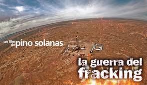 Documental de Fernando Pino Solanas que denuncia sobre la práctica del fracking