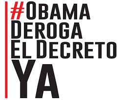 Campaña denominada Obama, Deroga el Decreto Ya