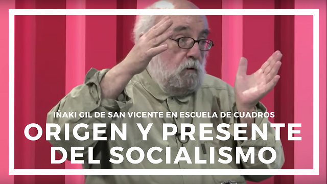 Iñaki Gil de San Vicente analiza el origen y presente del socialismo