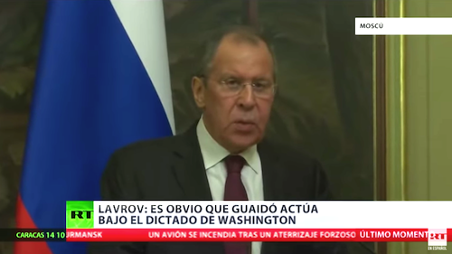 El canciller ruso Serguéi Lavrov señaló: es obvio que Guaidó actúa bajo el dictado de Washington