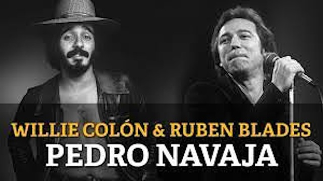 Pedro Navaja, creación de Rubén Blades con el apoyo musical y la producción de Willie Colón por allá, por 1978