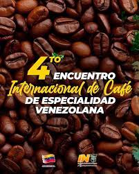 Invitación al 4to Encuentro Internacional de Café de Especialidad Venezolana