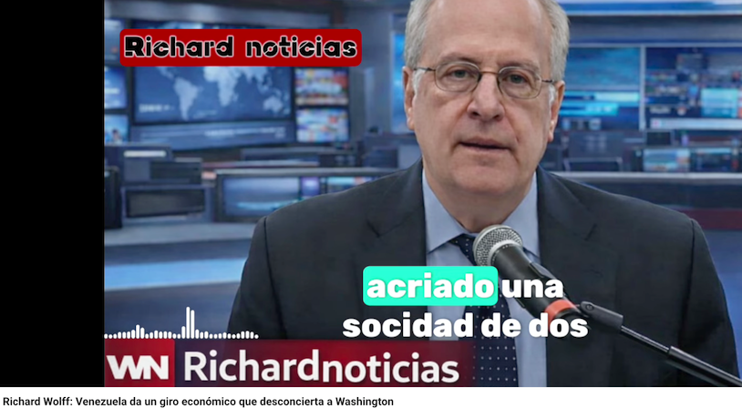 Richard Wolff: Venezuela da un giro económico que desconcierta a Washington, análisis detallado del caso venezolano, la califica de la economía zombi.